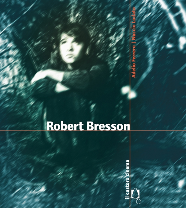 Robert Bresson - Librerie.coop Robert Bresson - Librerie.coop