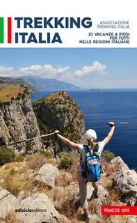 Trekking Italia. 20 vacanze a piedi per tutti nelle religioni italiane - Librerie.coop
