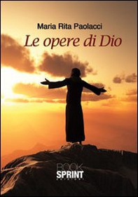 Le opere di Dio - Librerie.coop