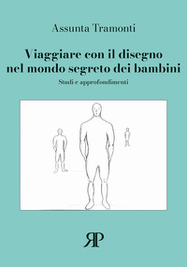 Viaggiare con il disegno nel mondo segreto dei bambini. Studi e approfondimenti - Librerie.coop