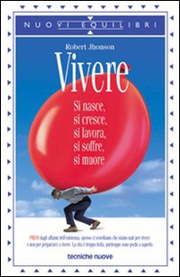 Vivere. Si nasce, si cresce, si lavora, si soffre, si muore - Librerie.coop Vivere. Si nasce, si cresce, si lavora, si soffre, si muore - Librerie.coop