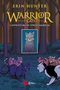 L'avventura di Strisciagrigia. Warrior Cats - Librerie.coop