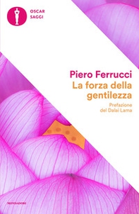 La forza della gentilezza. Pensare e agire con il cuore fa bene al corpo e allo spirito - Librerie.coop