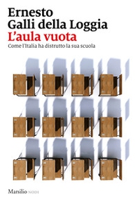 L'aula vuota. Come l'Italia ha distrutto la sua scuola - Librerie.coop L'aula vuota. Come l'Italia ha distrutto la sua scuola - Librerie.coop