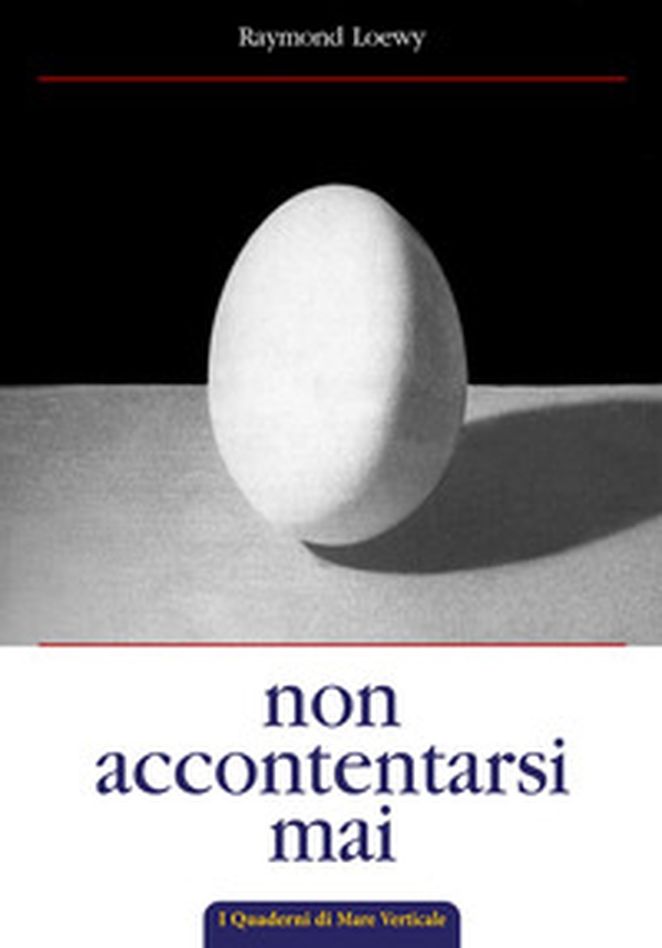 Non accontentarsi mai. L'autobiografia di Raymond Loewy, maestro del design industriale - Librerie.coop