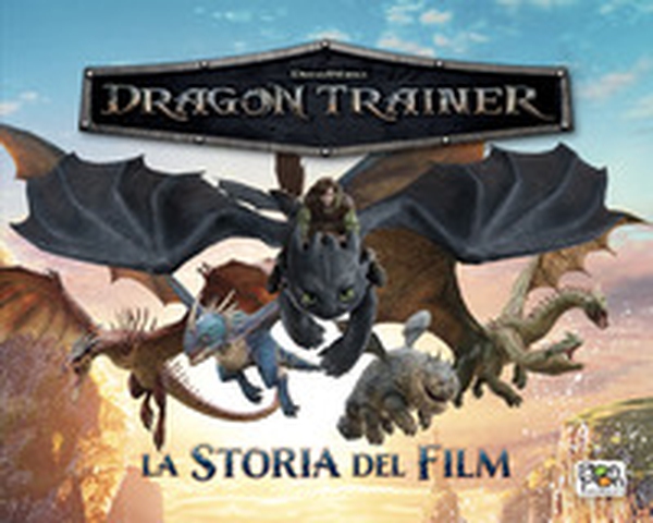 Dragon trainer. La storia del film - Librerie.coop Dragon trainer. La storia del film - Librerie.coop
