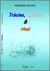 Tràcine, meduse & ricci. Riflessioni e rimembranze livornesi ruvide e urticanti - Librerie.coop