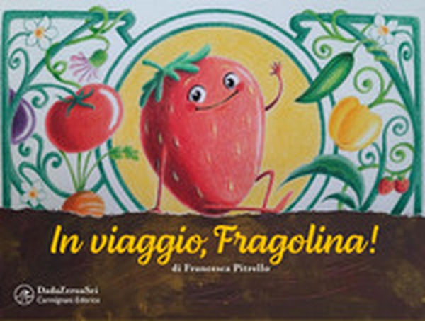 In viaggio, Fragolina! - Librerie.coop In viaggio, Fragolina! - Librerie.coop