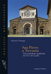 San Pietro a Tuscania. Una cattedrale medievale tra VII e XIV secolo - Librerie.coop San Pietro a Tuscania. Una cattedrale medievale tra VII e XIV secolo - Librerie.coop