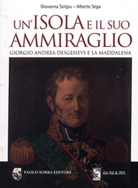 Un'isola e il suo ammiraglio. Giorgio Andrea Desgeneys e La Maddalena - Librerie.coop