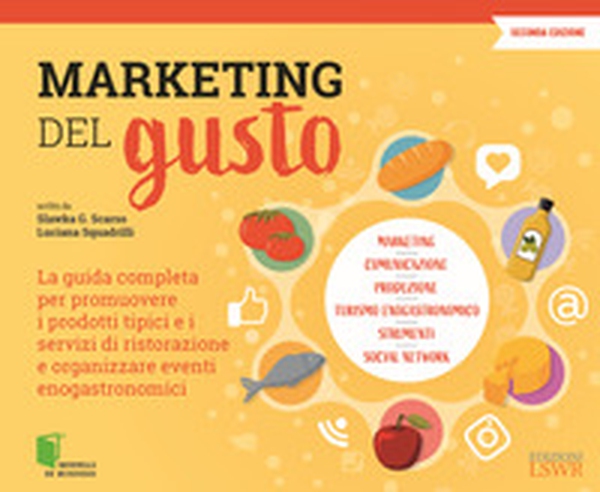 Marketing del gusto. La guida completa per promuovere i prodotti tipici e i servizi di ristorazione e organizzare eventi enogastronomici - Librerie.coop Marketing del gusto. La guida completa per promuovere i prodotti tipici e i servizi di ristorazione e organizzare eventi enogastronomici - Librerie.coop