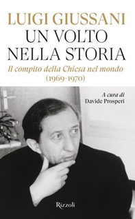 Un volto nella storia. Il compito della Chiesa nel mondo (1969-1970) - Librerie.coop