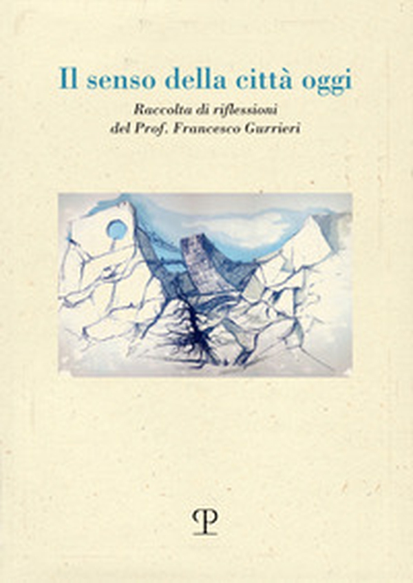 Il senso della città oggi. Raccolta di riflessioni - Librerie.coop