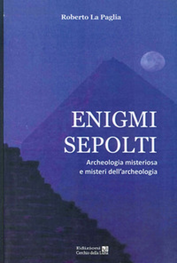 Enigmi sepolti. Archeologia misteriosa e misteri dell'archeologia - Librerie.coop Enigmi sepolti. Archeologia misteriosa e misteri dell'archeologia - Librerie.coop