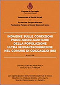 Indagine sulle condizioni psico-socio-sanitarie della popolazione ultra sessantacinquenne nel comune di Coccaglio (Bs) - Librerie.coop Indagine sulle condizioni psico-socio-sanitarie della popolazione ultra sessantacinquenne nel comune di Coccaglio (Bs) - Librerie.coop