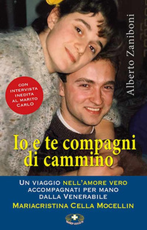 Io e te compagni di cammino. Un viaggio nell'amore vero accompagnati per mano dalla Venerabile Mariacristina Cella Mocellin - Librerie.coop Io e te compagni di cammino. Un viaggio nell'amore vero accompagnati per mano dalla Venerabile Mariacristina Cella Mocellin - Librerie.coop
