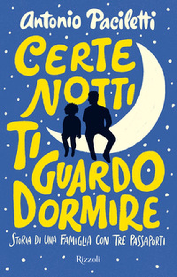 Certe notti ti guardo dormire. Storia di una famiglia con tre passaporti - Librerie.coop Certe notti ti guardo dormire. Storia di una famiglia con tre passaporti - Librerie.coop