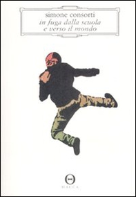 In fuga dalla scuola e verso il mondo - Librerie.coop