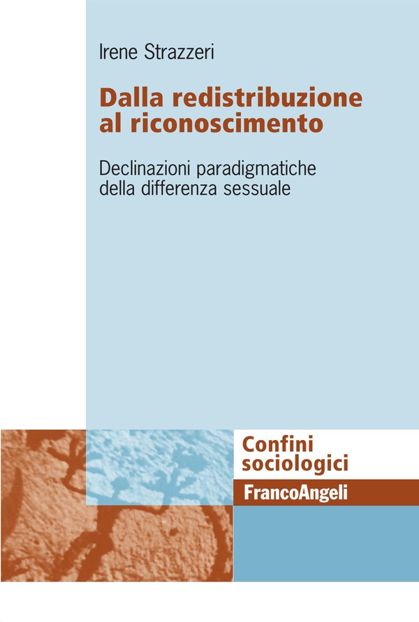 Dalla redistribuzione al riconoscimento. Declinazioni paradigmatiche della differenza sessuale - Librerie.coop Dalla redistribuzione al riconoscimento. Declinazioni paradigmatiche della differenza sessuale - Librerie.coop