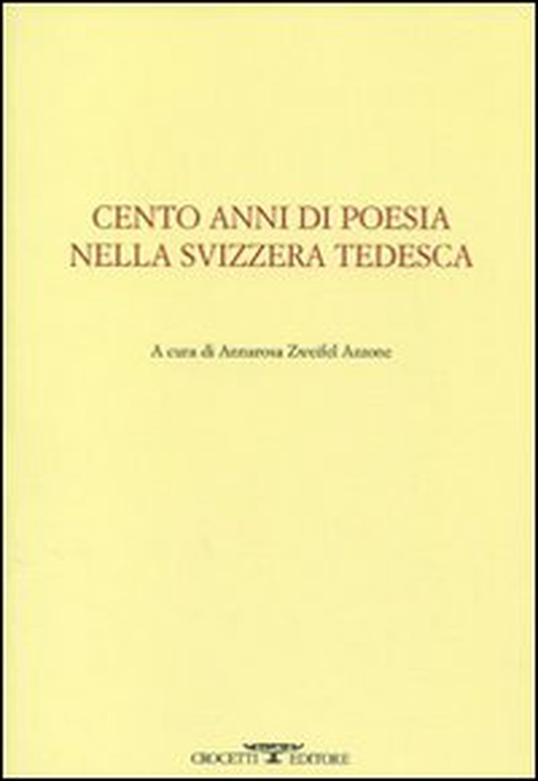 Cento anni di poesia nella Svizzera tedesca. Testo tedesco a fronte - Librerie.coop