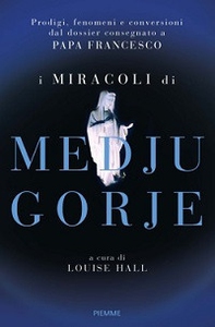 I miracoli di Medjugorje - Librerie.coop