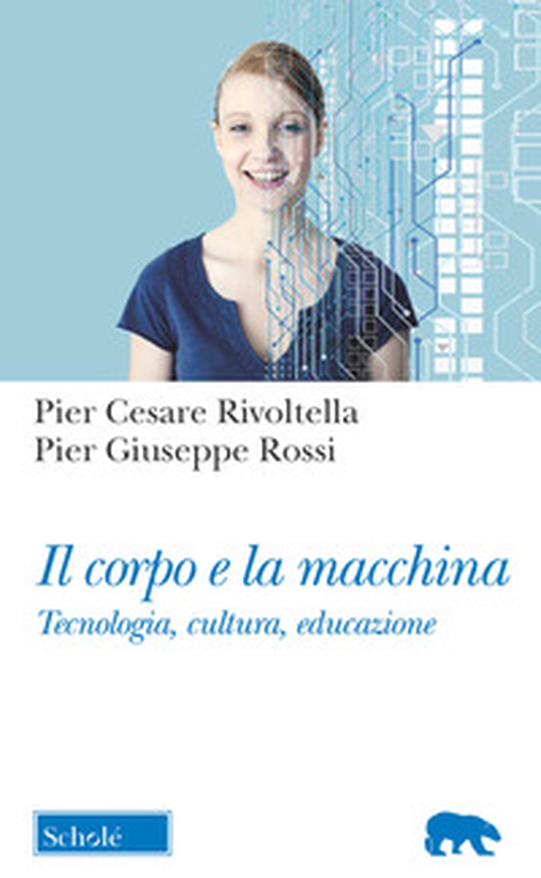 Il corpo e la macchina. Tecnologia, cultura, educazione - Librerie.coop Il corpo e la macchina. Tecnologia, cultura, educazione - Librerie.coop