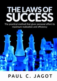 The laws of success. The practical method that gives personal effort its maximum realization and efficiency - Librerie.coop