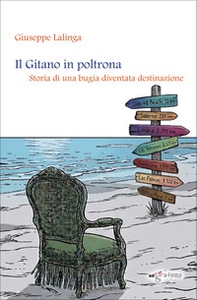 Il Gitano in poltrona. Storia di una bugia diventata destinazione - Librerie.coop