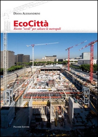 Ecocittà, ricette verdi per salvare le metropoli - Librerie.coop Ecocittà, ricette verdi per salvare le metropoli - Librerie.coop