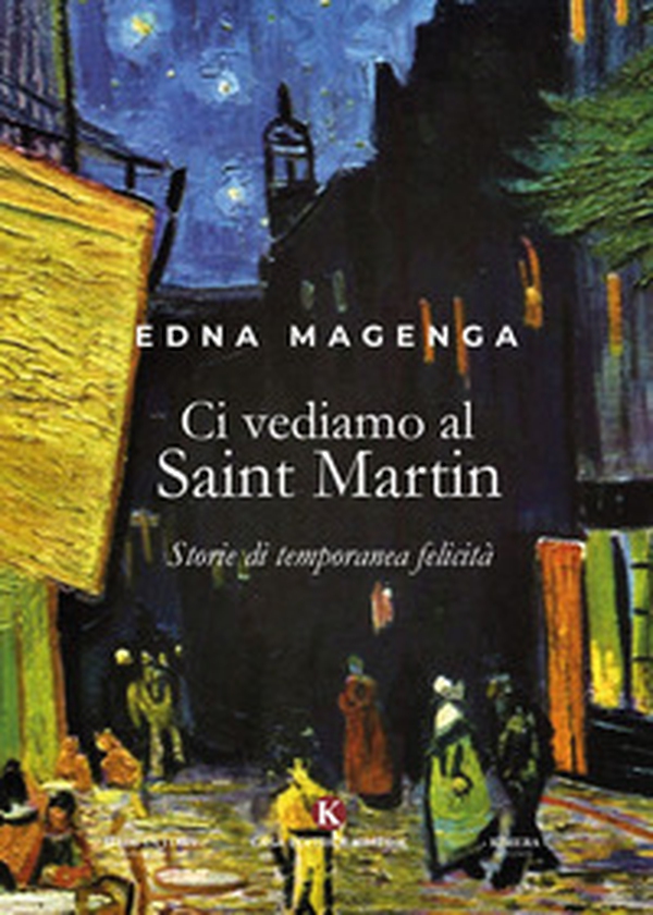 Ci vediamo al Saint Martin. Storie di temporanea felicità - Librerie.coop Ci vediamo al Saint Martin. Storie di temporanea felicità - Librerie.coop