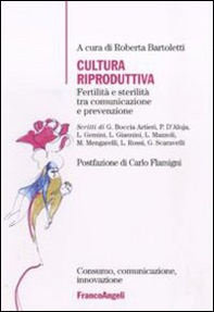Cultura riproduttiva. Fertilità e sterilità tra comunicazione e prevenzione - Librerie.coop