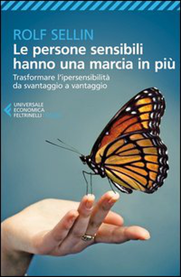 Le persone sensibili hanno una marcia in più. Trasformare l'ipersensibilità da svantaggio a vantaggio - Librerie.coop Le persone sensibili hanno una marcia in più. Trasformare l'ipersensibilità da svantaggio a vantaggio - Librerie.coop