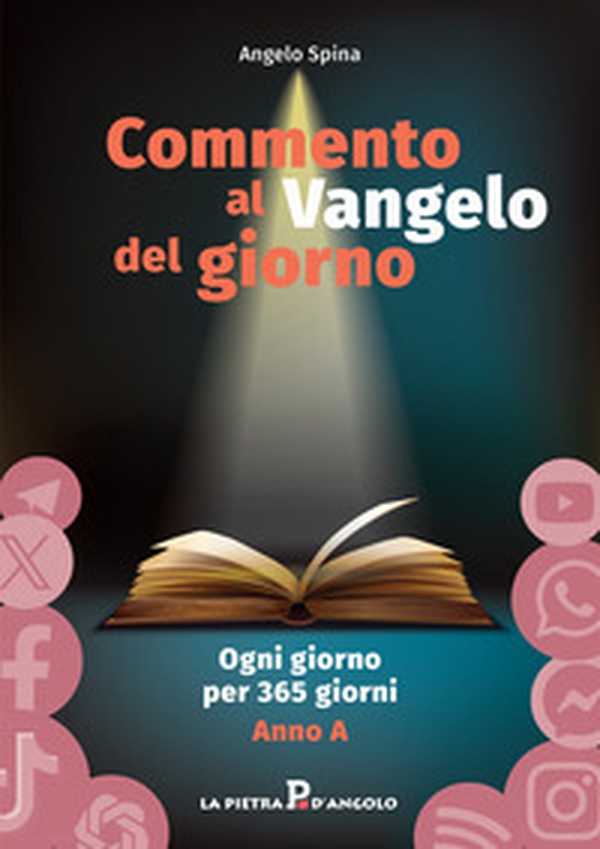 Commento al Vangelo del giorno. Ogni giorno per 365 giorni. Anno A - Librerie.coop