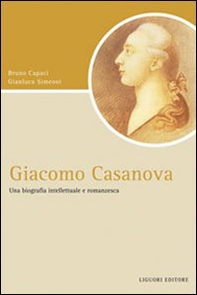 Giacomo Casanova. Una biografia intellettuale e romanzesca - Librerie.coop Giacomo Casanova. Una biografia intellettuale e romanzesca - Librerie.coop