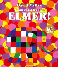 Buon compleanno, Elmer! - Librerie.coop
