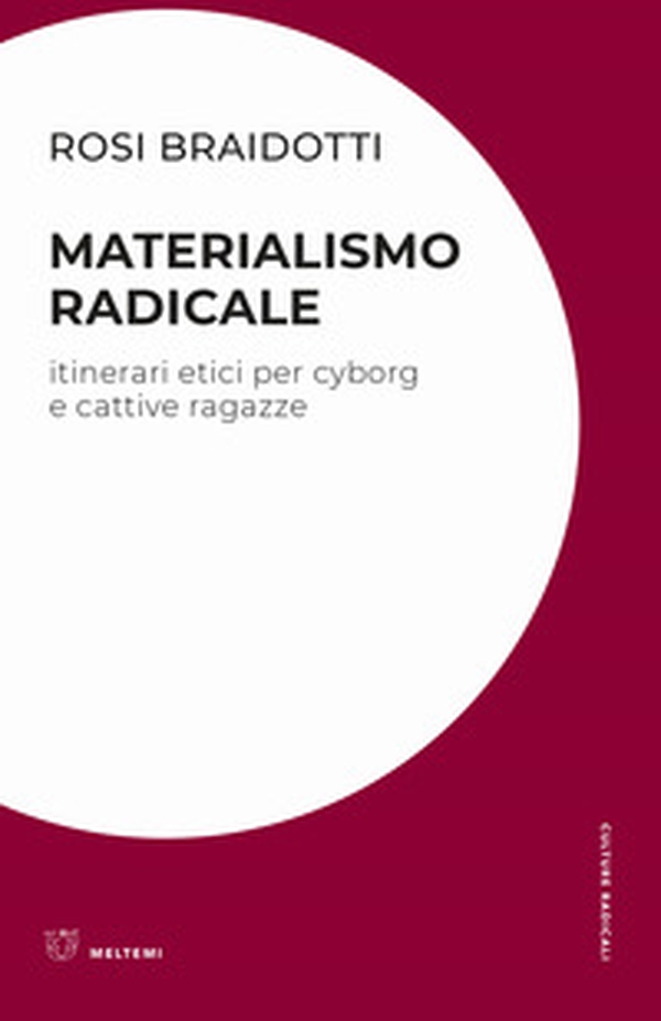 Materialismo radicale. Itinerari etici per cyborg e cattive ragazze - Librerie.coop Materialismo radicale. Itinerari etici per cyborg e cattive ragazze - Librerie.coop