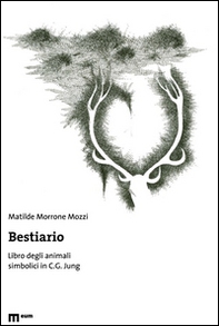 Bestiario. Libro degli animali simbolici in C. G. Jung - Librerie.coop