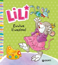 Lili. Evviva il vasino! - Librerie.coop Lili. Evviva il vasino! - Librerie.coop