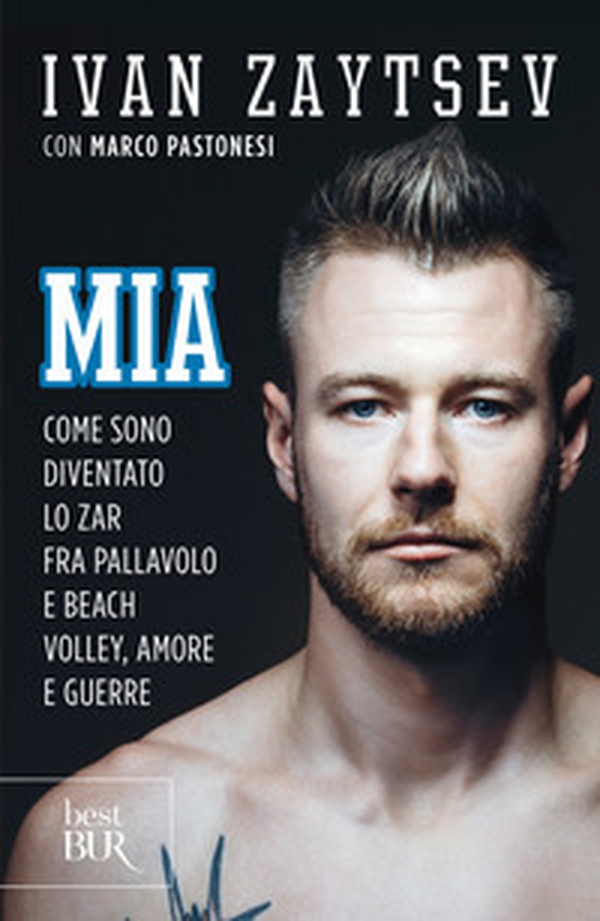 Mia. Come sono diventato lo zar fra pallavolo e beach volley, amore e guerre - Librerie.coop Mia. Come sono diventato lo zar fra pallavolo e beach volley, amore e guerre - Librerie.coop
