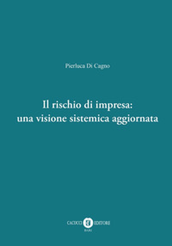 Il rischio di impresa: una visione sistemica aggiornata - Librerie.coop Il rischio di impresa: una visione sistemica aggiornata - Librerie.coop