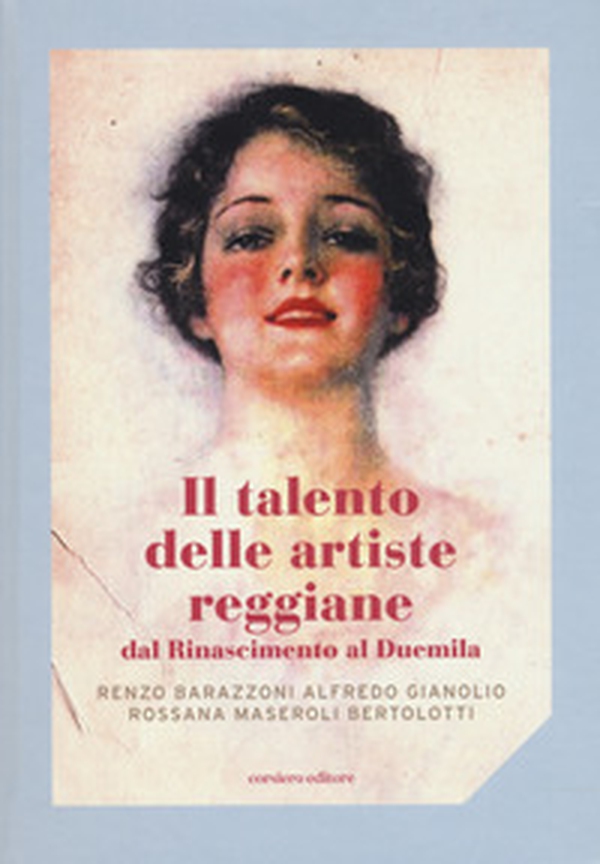 Il talento delle artiste reggiane dal Rinascimento al Duemila - Librerie.coop Il talento delle artiste reggiane dal Rinascimento al Duemila - Librerie.coop