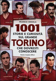 1001 storie e curiosità sul grande Torino che dovresti conoscere - Librerie.coop