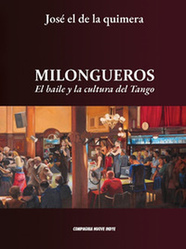 Milongueros. El baile y la cultura del tango - Librerie.coop Milongueros. El baile y la cultura del tango - Librerie.coop