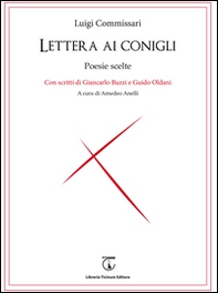 Lettera ai conigli. Poesie scelte. Con scritti di Giancarlo Buzzi e Guido Oldani - Librerie.coop