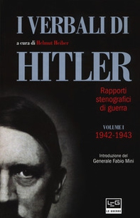 I verbali di Hitler. Rapporti stenografici di guerra - Vol. 1 - Librerie.coop