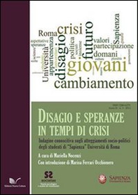 Disagio e speranze in tempi di crisi. Indagini conoscitiva sugli atteggiamenti socio-politici degli studenti di Sapienza Università di Roma - Librerie.coop