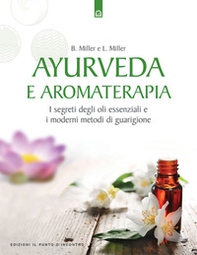 Ayurveda e aromaterapia. I segreti degli oli essenziali e i moderni metodi di guarigione - Librerie.coop Ayurveda e aromaterapia. I segreti degli oli essenziali e i moderni metodi di guarigione - Librerie.coop