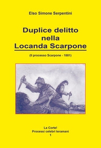 Duplice delitto nella locanda Scarpone. Il processo Scarpone. 1881 - Librerie.coop