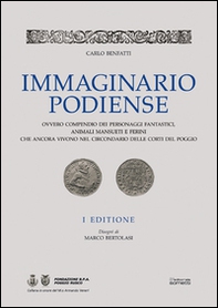 Immaginario podiense. Ovvero compendio dei personaggi fantastici, animali mansueti e ferini che ancora vivono nel circondario delle Corti del Poggio - Librerie.coop