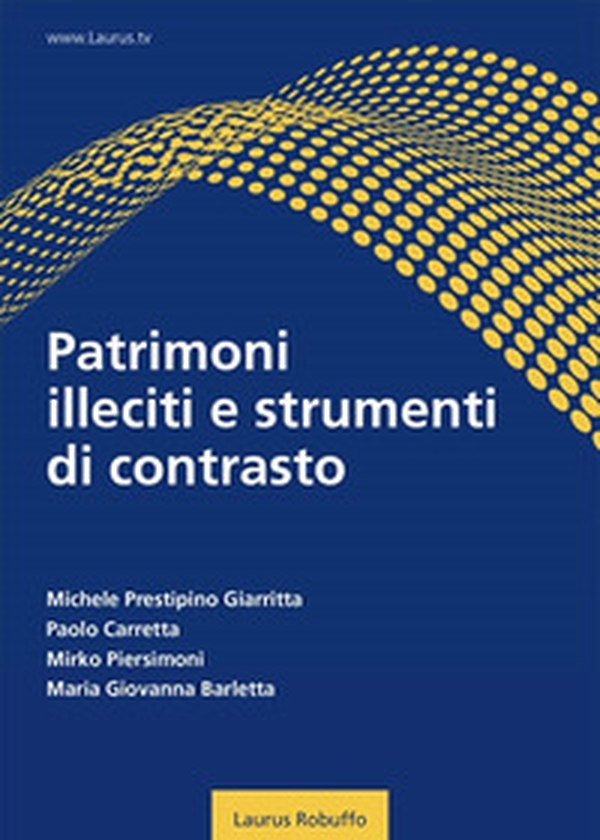 Patrimoni illeciti e strumenti di contrasto - Librerie.coop Patrimoni illeciti e strumenti di contrasto - Librerie.coop